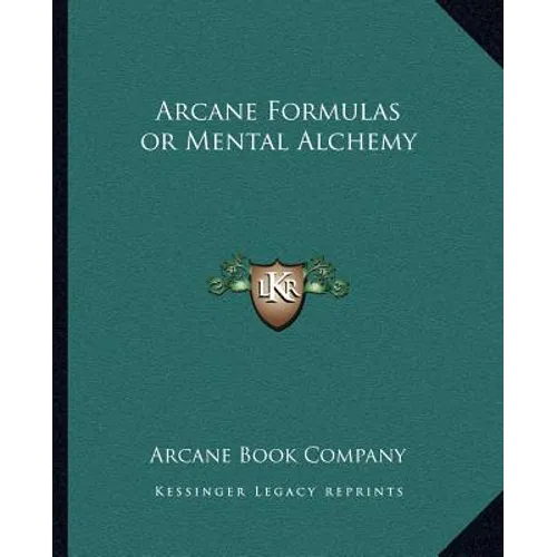 Arcane Formulas or Mental Alchemy - Paperback