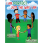 I Am Perfect Just the Way I Am - Hardcover