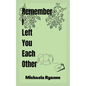 Remember I Left You Each Other - Paperback