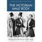 The Victorian Male Body - Paperback