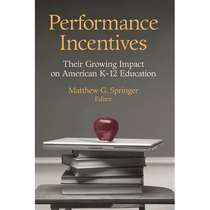 Performance Incentives: Their Growing Impact on American K-12 Education - Paperback