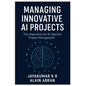 Managing innovative AI Projects: The Imperative for AI-Specific Project Management - Paperback