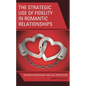 The Strategic Use of Fidelity in Romantic Relationships: Defensive Monogamy and Self-Protection - Hardcover