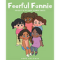 Fearful Fannie: The Reality of the Fearful Becoming Fearless - Paperback