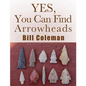 Yes, You Can Find Arrowheads! - Paperback
