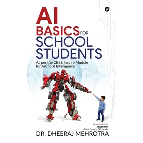 AI Basics for School Students: As per the CBSE Inspire Module for Artificial Intelligence - Paperback