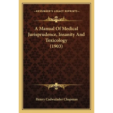A Manual of Medical Jurisprudence, Insanity and Toxicology (1903) - Paperback