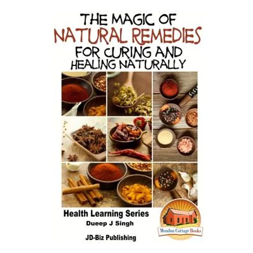 The Magic of Natural Remedies for Curing and Healing Naturally - Paperback