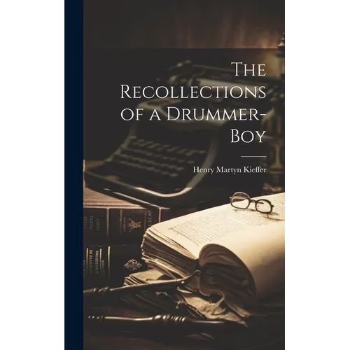 The Recollections of a Drummer-boy - Hardcover
