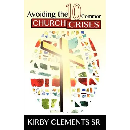 Avoiding the 10 Common Church Crises - Paperback
