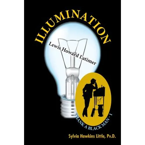 Illumination: Lewis Howard Latimer: Thank A Black Man Series - 1 - Paperback