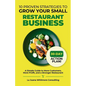 10 Proven Strategies to Grow Your Small Restaurant Business: A Simple Guide to More Customers, More Profit, and a Stronger Restaurant - Paperback