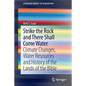 Strike the Rock and There Shall Come Water: Climate Changes, Water Resources and History of the Lands of the Bible - Paperback