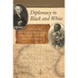 Diplomacy in Black and White: John Adams, Toussaint Louverture, and Their Atlantic World Alliance - Paperback