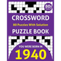 Crossword Puzzle Book: You Were Born In 1940: 80 Fun and Relaxing Large Print Unique Crossword Logic And Challenging Brain Game Puzzles Book - Paperback