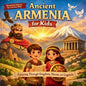 Ancient Armenia for Kids "Journey Through Time" - Paperback