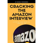 Cracking the Amazon Interview: A Step by Step Guide to Land the Job - Paperback