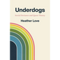 Underdogs: Social Deviance and Queer Theory - Hardcover