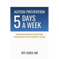 Autism Prevention 5 Days a Week: New, Evidence-Based Proposed Guidelines for Parents-to-Be - Paperback