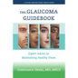 The Glaucoma Guidebook: Expert Advice on Maintaining Healthy Vision - Paperback