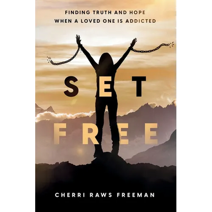 Set Free: Finding Truth and Hope When a Loved One is Addicted - Paperback