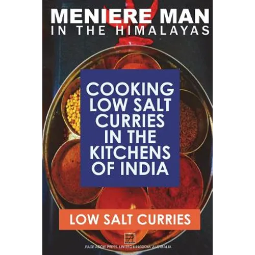 Meniere Man In The Himalayas. LOW SALT CURRIES.: Low Salt Cooking In The Kitchens Of India - Paperback