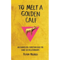 To Melt a Golden Calf: An Evangelical Christian Case for Same-Sex Relationships - Paperback