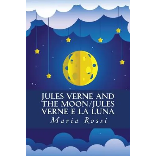 Jules Verne and the Moon/Jules Verne e la Luna: An Italian/English Dual Language Story - Paperback