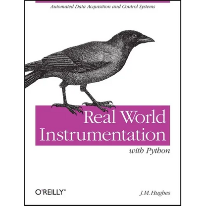 Real World Instrumentation with Python: Automated Data Acquisition and Control Systems - Paperback