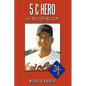 5 C Hero: The Joel Stephens Story - Hardcover