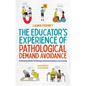 The Educator's Experience of Pathological Demand Avoidance: An Illustrated Guide to Pathological Demand Avoidance and Learning - Paperback