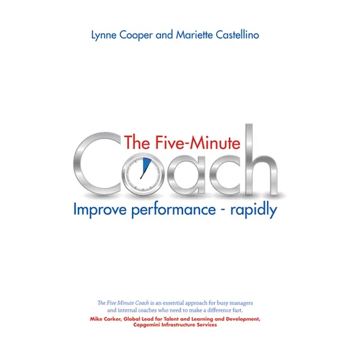 The Five Minute Coach: Improve Performance - Rapidly - Paperback