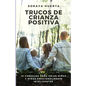 Trucos de Crianza Positiva: 15 Consejos Para Criar Niños y Niñas Emocionalmente Inteligentes - Paperback