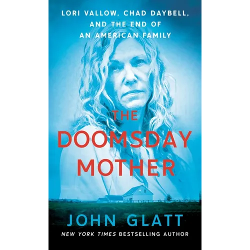 The Doomsday Mother: Lori Vallow, Chad Daybell, and the End of an American Family - Paperback