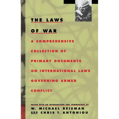The Laws of War: A Comprehensive Collection of Primary Documents on International Laws Governing Armed Conflict - Paperback