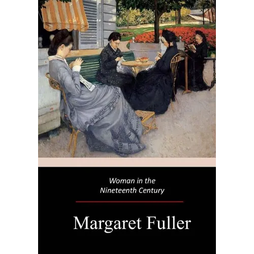 Woman in the Nineteenth Century - Paperback