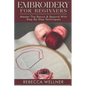 Embroidery for Beginners: Master the Basics and Beyond with Step-by-Step Techniques - Paperback