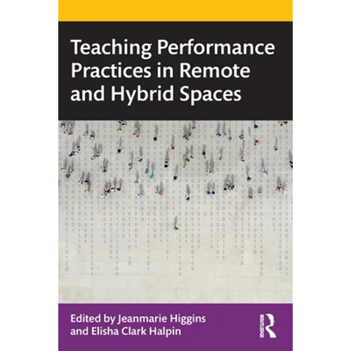 Teaching Performance Practices in Remote and Hybrid Spaces - Paperback