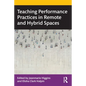 Teaching Performance Practices in Remote and Hybrid Spaces - Paperback