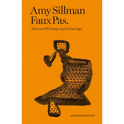 Amy Sillman: Faux Pas: Selected Writings and Drawings - Paperback