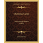 Christmas Carols: Ancient And Modern (1905) - Paperback