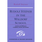 Rudolf Steiner in the Waldorf School - Paperback