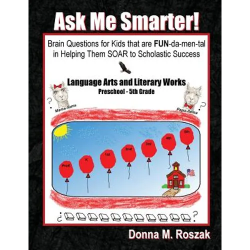 Ask Me Smarter] Language Arts and Literary Works Preschool - 5th Grade: Brain Questions for Kids that are FUN-da-men-tal in Helping Them SOAR to Schol - Paperback