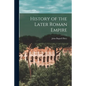 History of the Later Roman Empire - Paperback