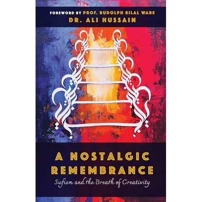 A Nostalgic Remembrance: Sufism and the Breath of Creativity - Paperback
