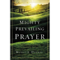 The Mighty Prevailing Prayer: Experiencing the Power of Answered Prayer - Paperback