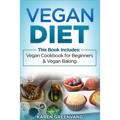 Vegan Diet: Vegan Cookbook for Beginners And Vegan Baking - Paperback