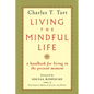 Living the Mindful Life: A Handbook for Living in the Present Moment - Paperback
