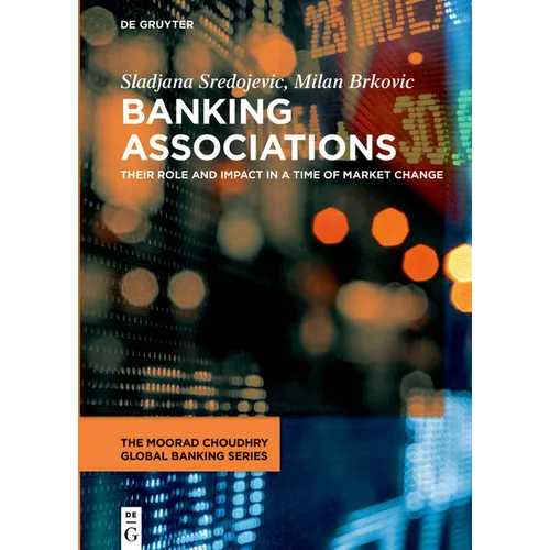 Banking Associations: Their Role and Impact in a Time of Market Change - Hardcover