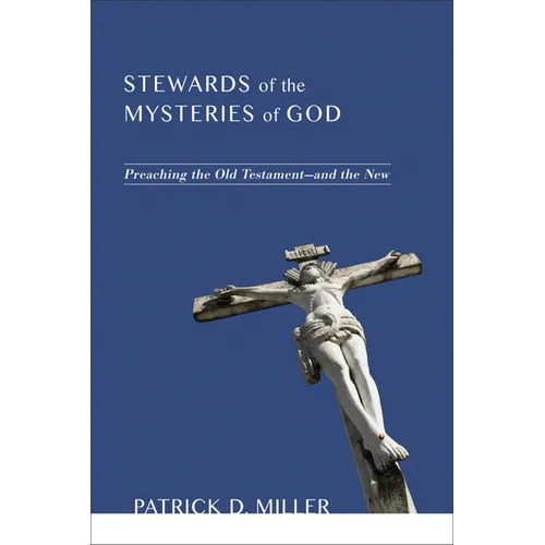 Stewards of the Mysteries of God: Preaching the Old Testament--And the New - Paperback